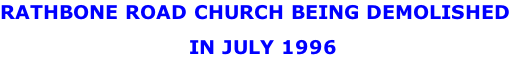 RATHBONE ROAD CHURCH BEING DEMOLISHED                             IN JULY 1996